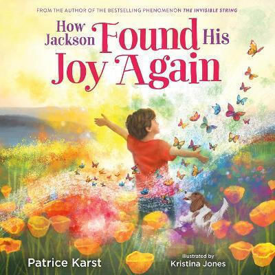 How Jackson Found His Joy Again Patrice Karst Little, Brown Young Readers