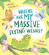 Where Are My Massive Flying Wings?: A Soaringly Funny Picture Book For Little Nature Lovers! Sarah Tagholm Bloomsbury Childrens Books
