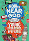 How To Hear God: A Guide For Young Explorers Pete Greig John Murray Publishers Ltd