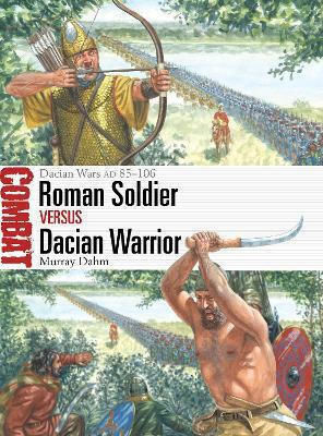 Roman Soldier Vs Dacian Warrior Dacian Wars Ad 85–106 Dr Murray Dahm