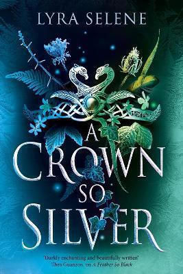 A Crown So Silver: The Spellbinding Number One Sunday Times Bestseller Lyra Selene Orbit