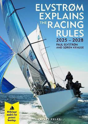 Elvstrøm Explains The Racing Rules: 2025-2028 Rules (with Model Boats) Soren Krause Bloomsbury Publishing Plc