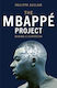 The Mbappé Project: Making A Superstar Philippe Auclair Quercus Publishing