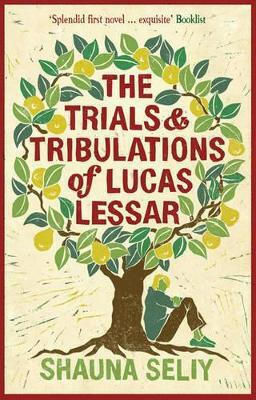 The Trials And Tribulations Of Lucas Lessar Shauna Seliy Bloomsbury Publishing Plc