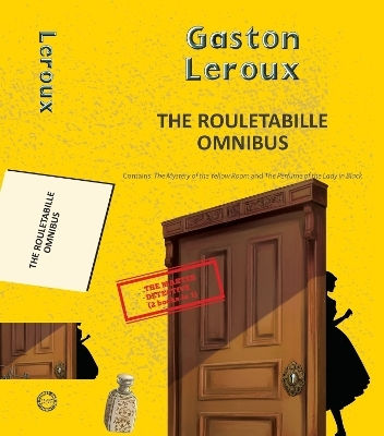 The Rouletabille Omnibus: The Mystery Of The Yellow Room And The Perfume Of The Lady In Black Gaston Leroux Hachette Book Publishing India Pvt Ltd