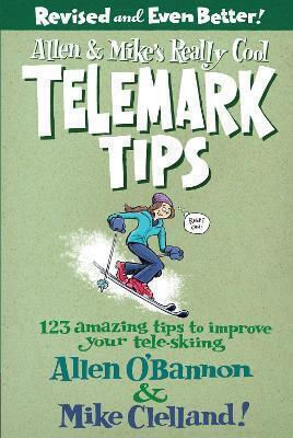 Allen Mike's Really Cool Telemark Tips Revised And Even Better Allen O'bannon