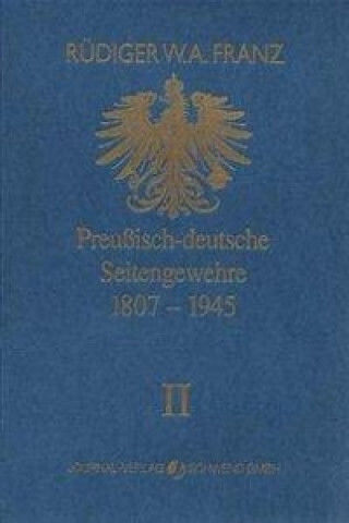 Preussisch-deutsche Seitengewehre 1807-1945 Band Ii