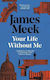 Your Life Without Me James Meek