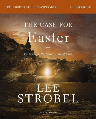 The Case For Easter Bible Study Guide Streaming Video Updated Edition Evidence For The Resurrection Of Jesus Lee Strobel