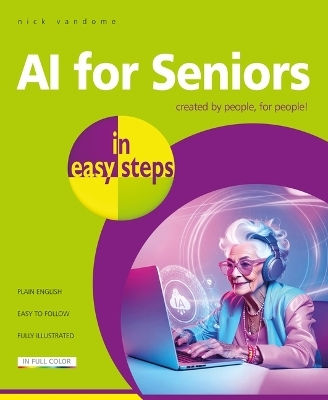 Ai For Seniors In Easy Steps Nick Vandome In Easy Steps Limited