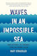 Waves In An Impossible Sea: How Everyday Life Emerges From The Cosmic Ocean Matt Strassler Basic Books