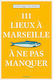 111 Lieux À Marseille À Ne Pas Manquer