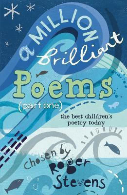 A Million Brilliant Poems: A Collection Of The Very Best Children's Poetry Today Roger Stevens A & C Black Publishers Ltd A Million Brilliant Poems: A Collection Of The Very Best Children's Poetry Today Roger Stevens A & C Black Publishers Ltd