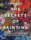The Secrets Of Painting: The Hidden Art Of The Masterpiece From Prehistory To Today Lachlan Goudie Thames & Hudson Ltd