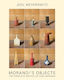 Joel Meyerowitz: Morandi's Objects: The Complete Archive Of Casa Morandi Damiani