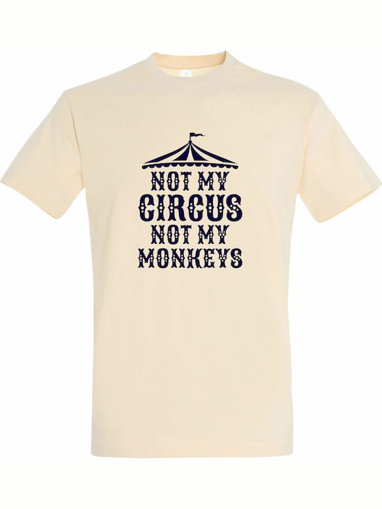 Тениска Унисекс Not My Circus Not My Monkeys Statement Quote Кремав
