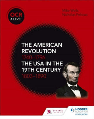 Ocr A Level History: The American Revolution 1740-1796 And The Usa In The 19th Century 1803-1890