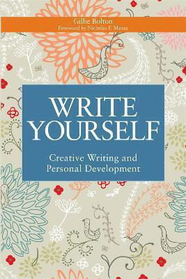 Write Yourself Creative Writing And Personal Development Gillie Bolton