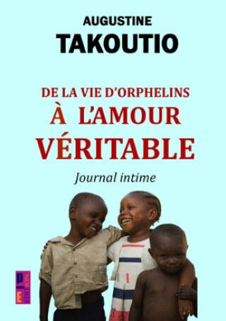 De La Vie D'orphelins À L'amour Véritable De La Vie D'orphelins À L'amour Véritable