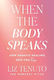 When The Body Speaks: How Somatic Healing Sets You Free Liz Tenuto Bluebird