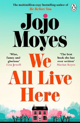 We All Live Here Jojo Moyes Penguin Books Ltd We All Live Here Jojo Moyes Penguin Books Ltd