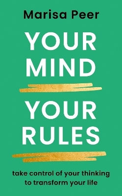 Your Mind, Your Rules: Take Control Of Your Thinking To Transform Your Life Marisa Peer Rider & Co