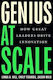 Genius At Scale. How Great Leaders Drive Innovation