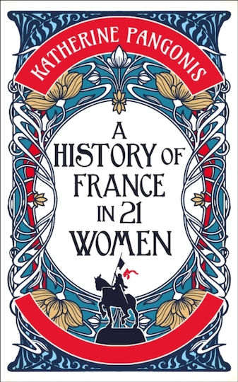 History Of France In 21 Women - Oneworld Publications - Hardback