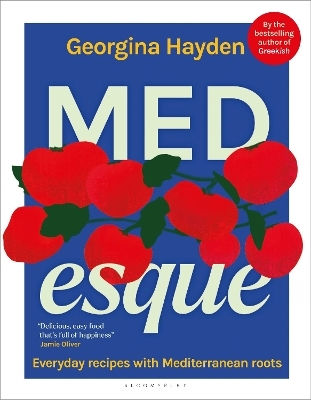 Medesque: Everyday Recipes With Mediterranean Roots Georgina Hayden Bloomsbury Publishing Plc