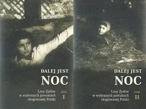 Dalej Jest Noc. Losy Żydów W Wybranych Powiatach Okupowanej Polski. Tom I I Ii
