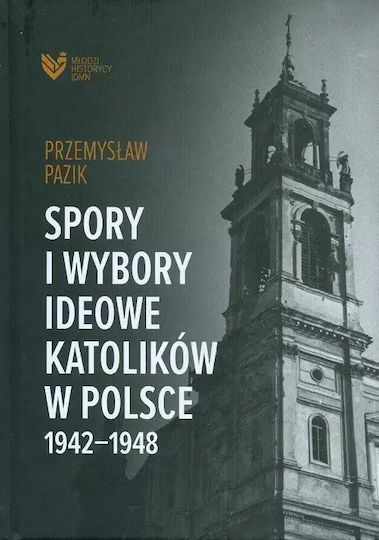 Spory I Wybory Ideowe Katolików W Polsce 1942-1948