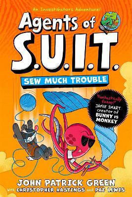 Agents Of S.u.i.t.: Sew Much Trouble John Patrick Green Macmillan Children's Books