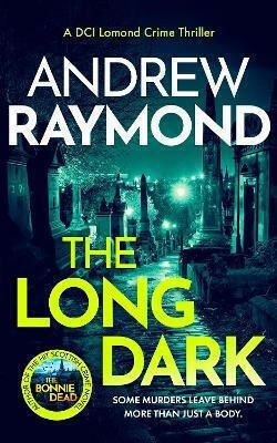 The Long Dark: A Scottish Crime Thriller Andrew Raymond Vinci Books