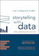 Storytelling With Data: A Data Visualization Guide For Business Professionals, 10th Anniversary Edition Cole Nussbaumer Knaflic John Wiley & Sons Inc
