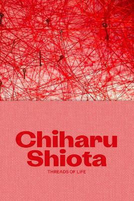 Chiharu Shiota: Threads Of Life Yung Ma Hayward Gallery Publishing