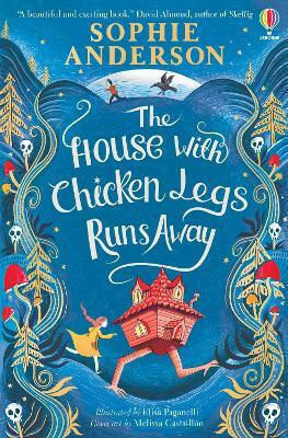The House With Chicken Legs Runs Away Sophie Anderson Usborne Publishing Ltd
