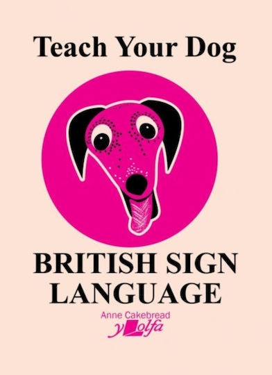 Teach Your Dog British Sign Language - Y Lolfa - Paperback / Softback