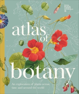 Atlas Of Botany: An Exploration Of Plants Across Time And Around The World Dk Dk