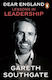 Dear England Lessons In Leadership Gareth Southgate