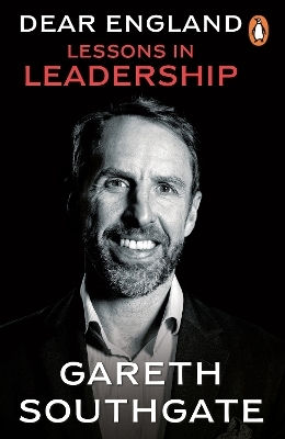 Dear England Lessons In Leadership Gareth Southgate