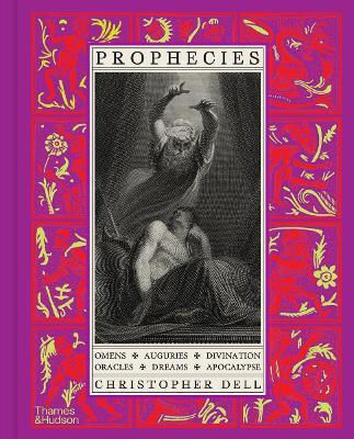 Prophecies Omens Auguries Divination Oracles Dreams Apocalypse Christoper Dell
