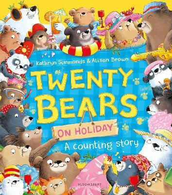 Twenty Bears On Holiday Kathryn Simmonds Childrens Books