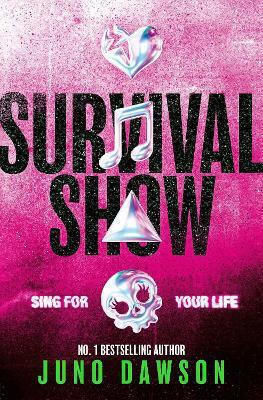 Survival Show: Get Ready To Sing For Your Life With The Explosive New Series From No 1 Bestselling Author! Juno Dawson Gallery Ya