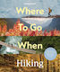 Lonely Planet Where To Go When: Hiking - Lonely Planet Global Limited - Hardback