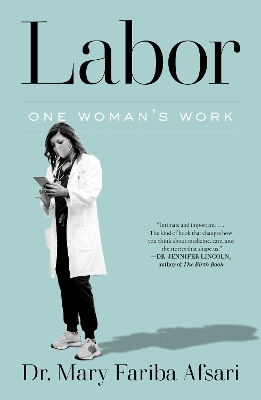 Labor: One Woman's Work Dr. Mary Fariba Afsari Avid Reader Press