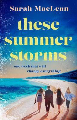 These Summer Storms Sarah Maclean Piatkus Books