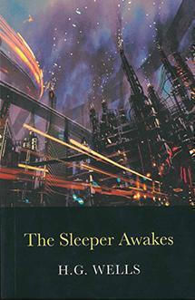 H. G. Wells Collection:the Sleeper Awakes - Classic Editions - Paperback H. G. Wells Collection:the Sleeper Awakes - Classic Editions - Paperback