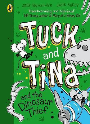 Tuck And Tina And The Dinosaur Thief Jack Keely