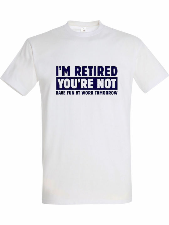 T-shirt Unisex " I Am Retired You Are Not Have ...
