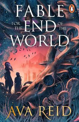 Fable For The End Of The World Ava Reid Penguin (cornerstone)
